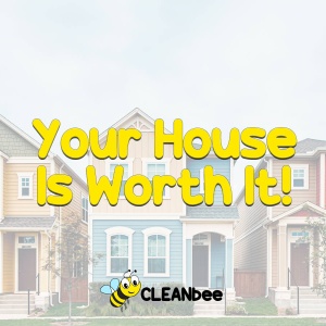 Your House Is Worth It!