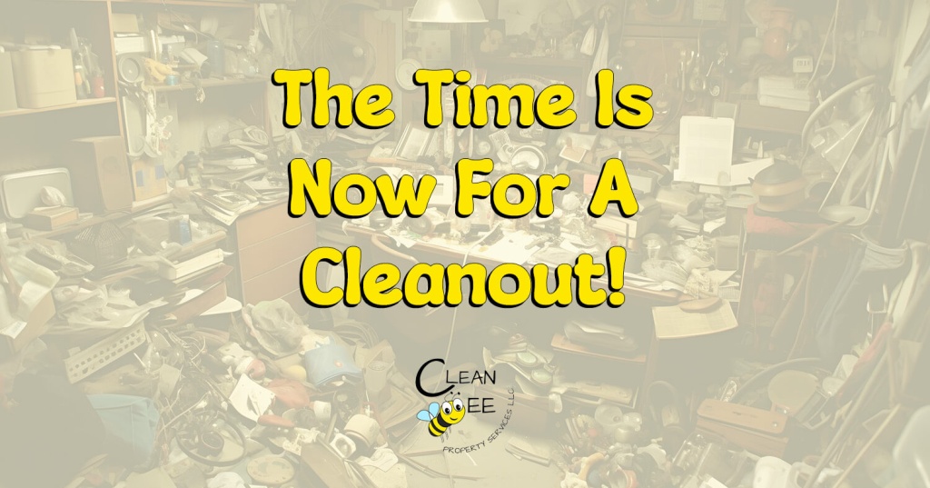 The Time Is Now For A Cleanout!