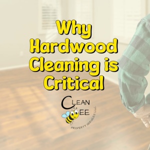 Why Hardwood Cleaning Is Critical