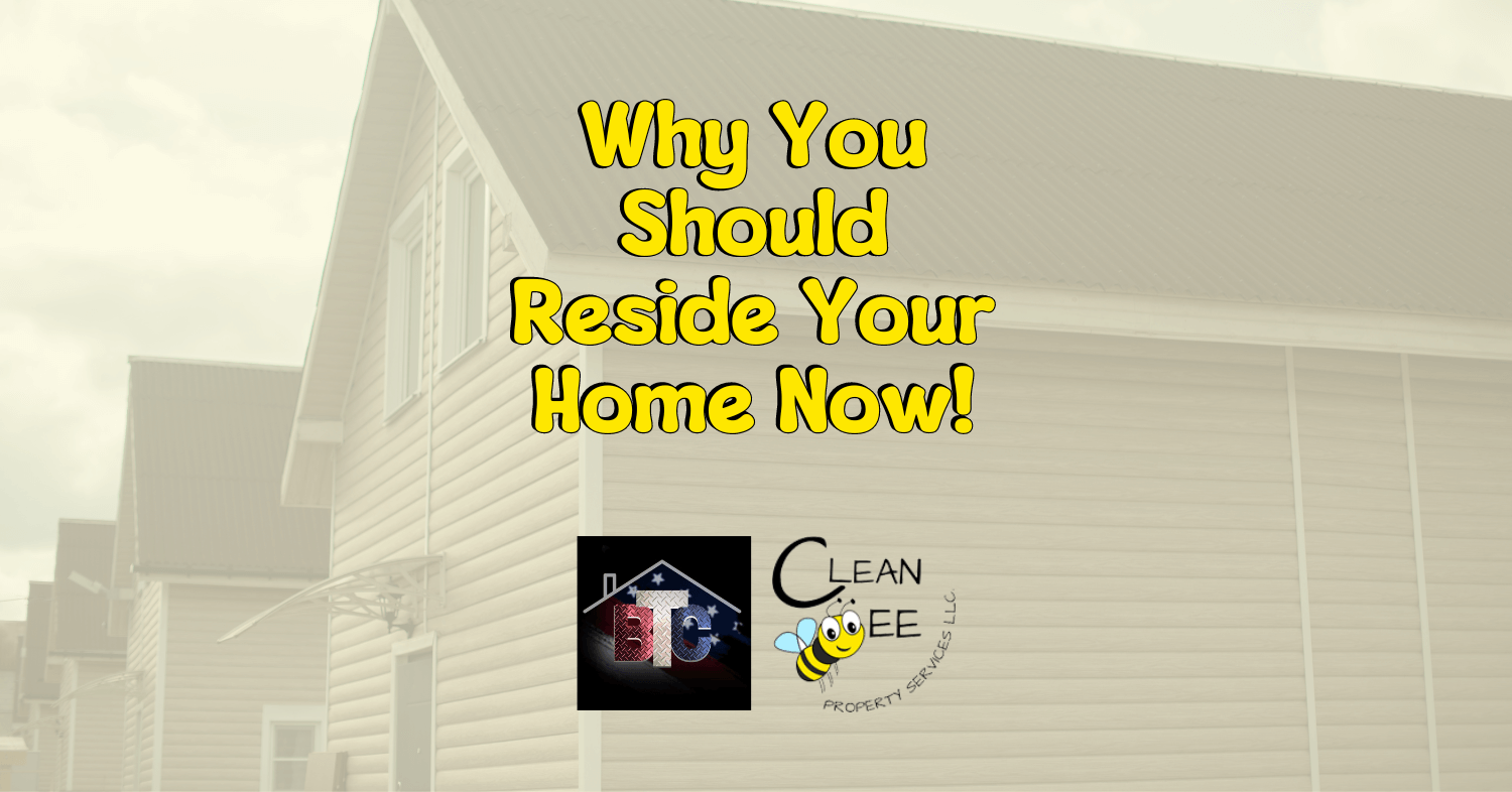 Why You Should Reside Your Home Now!