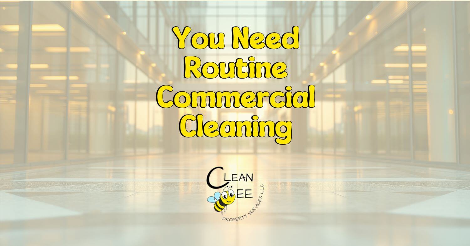 You Need Routine Commercial Cleaning