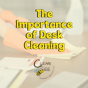 The Importance Of Desk Cleaning