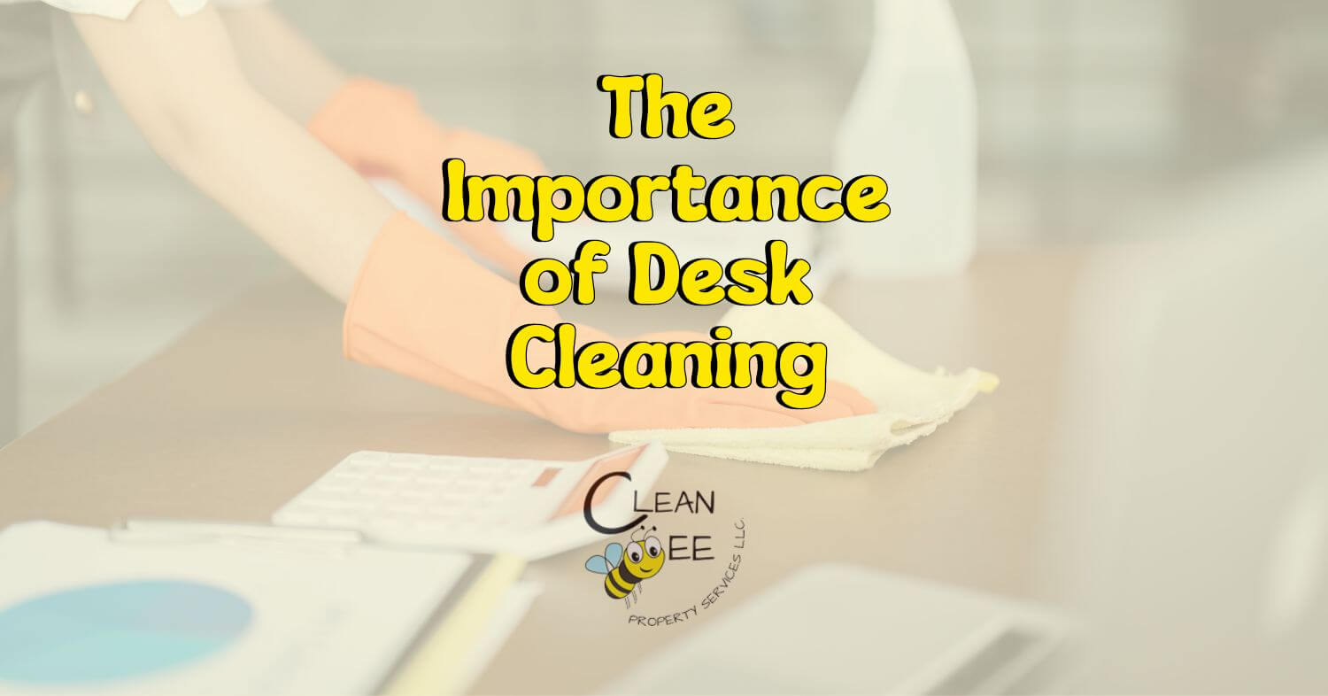 The Importance Of Desk Cleaning