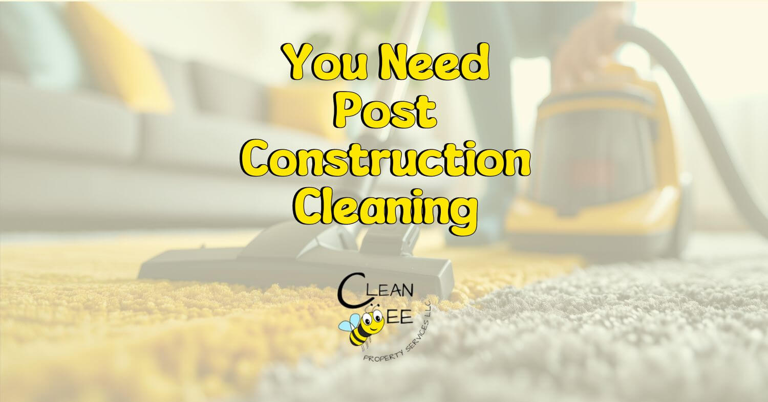 You Need Post Construction Cleaning