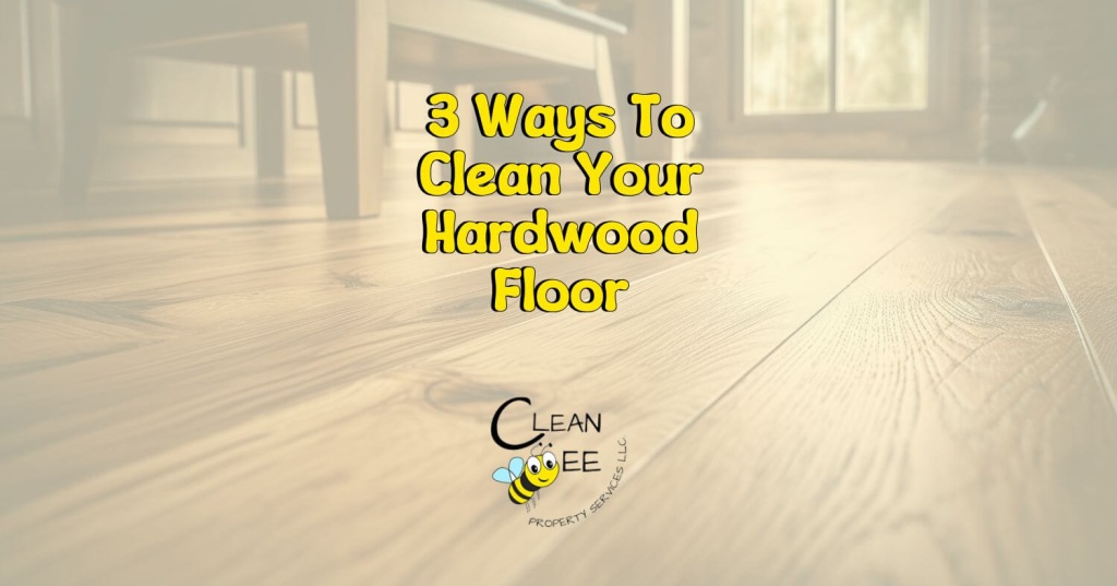 3 Ways To Clean Your Hardwood Floor