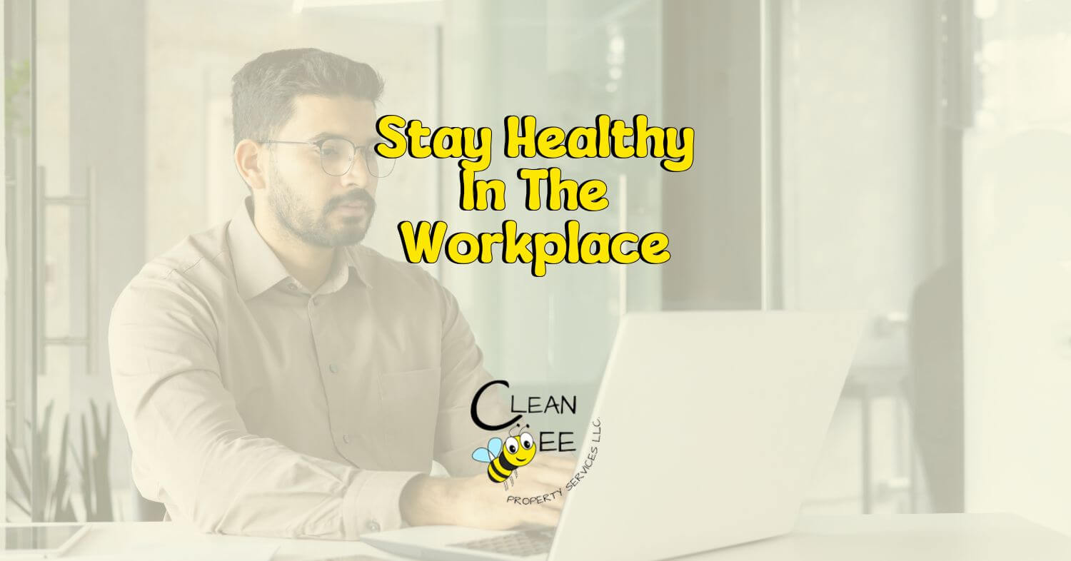 Stay Healthy In The Workplace